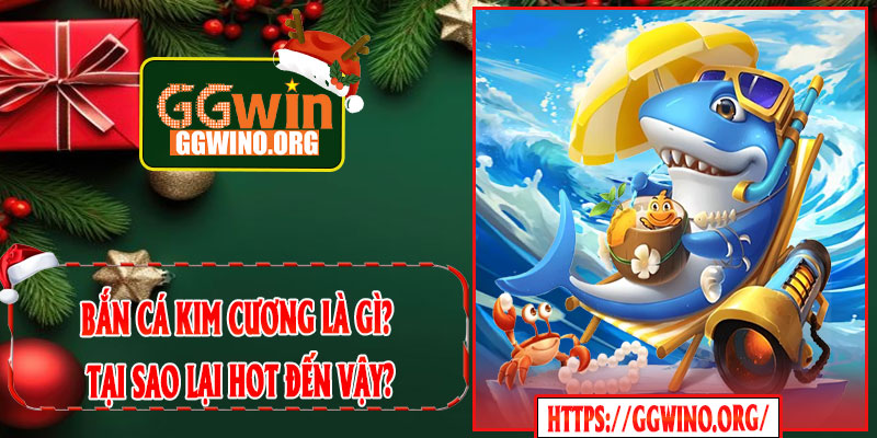Bắn Cá Kim Cương Là Gì? Tại Sao Lại Hot Đến Vậy?