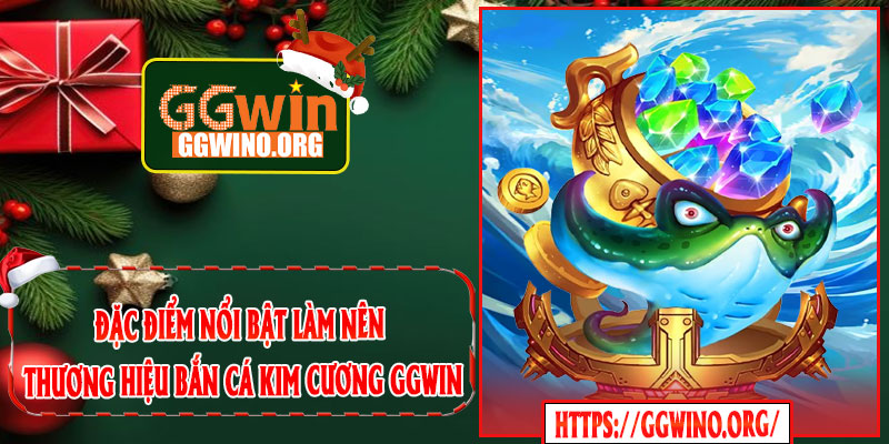 Đặc Điểm Nổi Bật Làm Nên Thương Hiệu Bắn Cá Kim Cương GGWIN