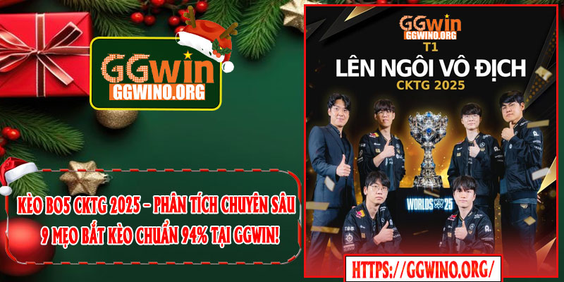 Kèo BO5 CKTG 2025 – Phân Tích Chuyên Sâu + 9 Mẹo Bắt Kèo Chuẩn 94% Tại GGWIN!