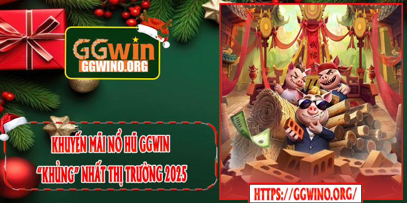 Khuyến Mãi Nổ Hũ GGWIN “Khủng” Nhất Thị Trường 2025