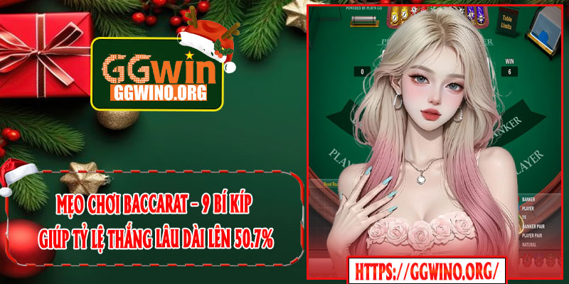 Mẹo Chơi Baccarat – 9 Bí Kíp Giúp Tỷ Lệ Thắng Lâu Dài Lên 50.7%