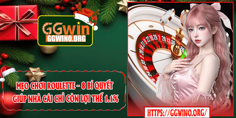 Mẹo Chơi Roulette – 8 Bí Quyết Giúp Nhà Cái Chỉ Còn Lợi Thế 1.1%